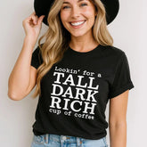 Lookin' for a Tall Dark Rich Cup of Coffee Tee