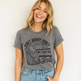 Don't Worry Honey Tee, Judging Jesus Shirt, Funny