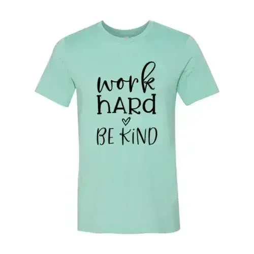 Work Hard Be Kind Shirt - Femstylo