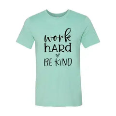 Work Hard Be Kind Shirt - Femstylo