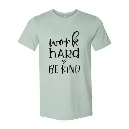 Work Hard Be Kind Shirt - Femstylo