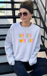 Suspect is Always Late Crew Sweatshirt - Femstylo