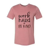 Work Hard Be Kind Shirt - Femstylo