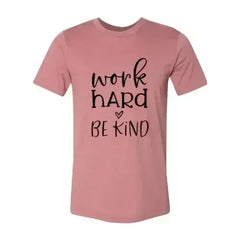 Work Hard Be Kind Shirt - Femstylo