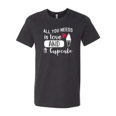 All You Need Is Love And Cupcake T-Shirt – Soft Cotton Tee - Femstylo