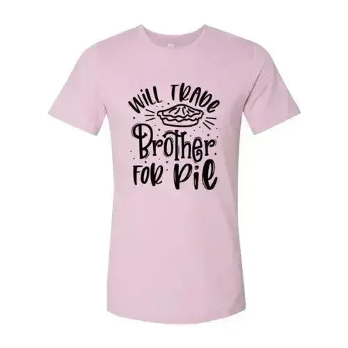Will Trade Brother For Pie Shirt - Femstylo