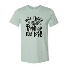 Will Trade Brother For Pie Shirt - Femstylo