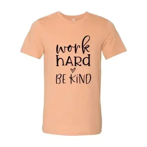 Work Hard Be Kind Shirt - Femstylo