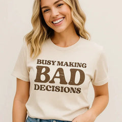 Busy Making Bad Decisions Graphic Tee