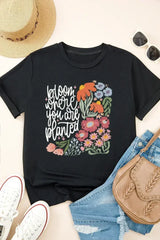 Black bloom where you are planted Floral Printed T Shirt - Femstylo