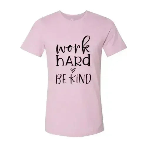 Work Hard Be Kind Shirt - Femstylo
