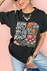 Black bloom where you are planted Floral Printed T Shirt - Femstylo