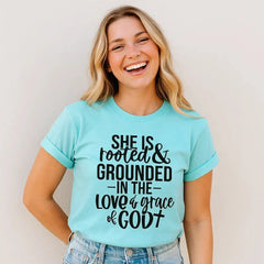 She Is Rooted & Grounded Love Grace God Tee