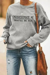 UNDERSTAND ME THAT WILL BE FUN Letters Print Gray Sweatshirt - Femstylo