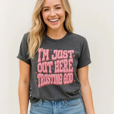 I'm Just Out Here Trusting God T-Shirt