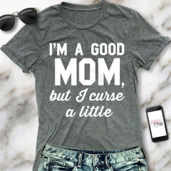GOOD MOM But Curse a Little Shirt Crew Neck Pick Color - Femstylo