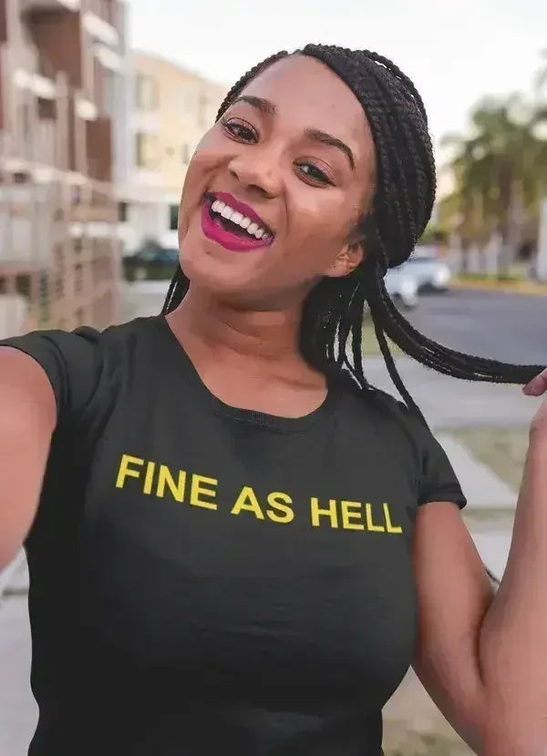 Fine as Hell Women T-shirt - Femstylo