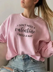 I Dont Need A Valentine Sweat Shirt - Femstylo