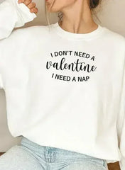 I Dont Need A Valentine Sweat Shirt - Femstylo