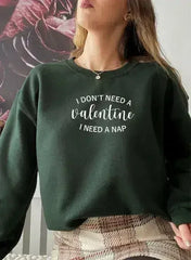 I Dont Need A Valentine Sweat Shirt - Femstylo