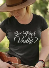 Vodka First Women T-shirt - Femstylo