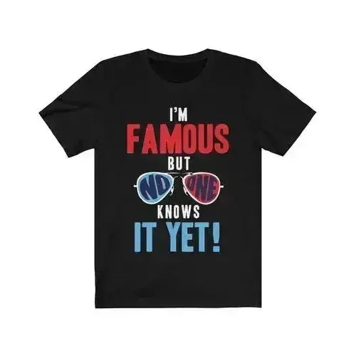I am Famous But No One Knows it Yet Short Sleeve - Femstylo