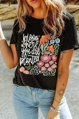 Black bloom where you are planted Floral Printed T Shirt - Femstylo