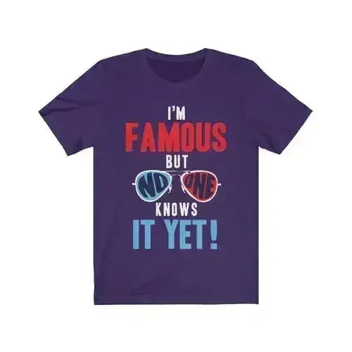 I am Famous But No One Knows it Yet Short Sleeve - Femstylo