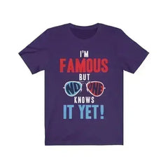 I am Famous But No One Knows it Yet Short Sleeve - Femstylo