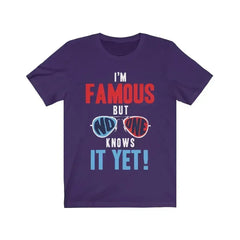 I am Famous But No One Knows it Yet Short Sleeve - Femstylo