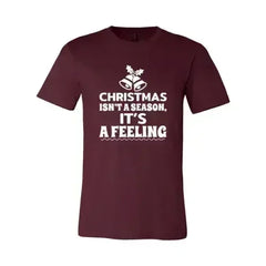 Christmas Is Not A Season Its A Feeling Shirt - Femstylo