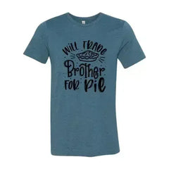 Will Trade Brother For Pie Shirt - Femstylo