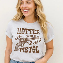 Hotter Than A $2 Pistol Graphic Tee