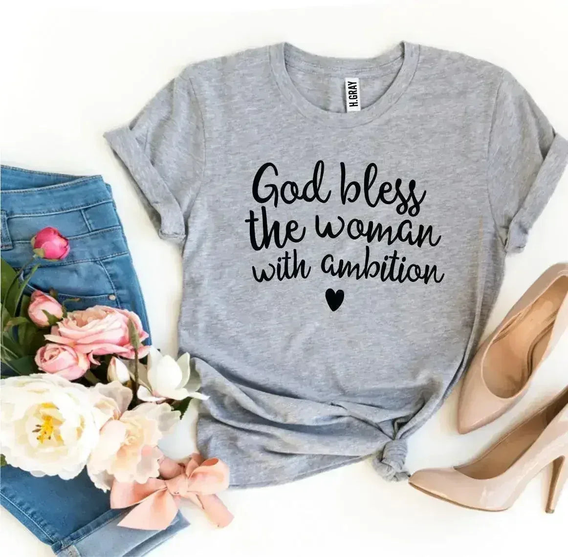 God Bless The Woman With Ambition T-Shirt | Bella Canvas - Femstylo