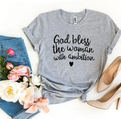 God Bless The Woman With Ambition T-Shirt | Bella Canvas - Femstylo