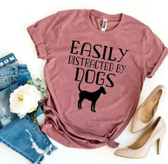 Easily Distracted By Dogs T-shirt - Femstylo