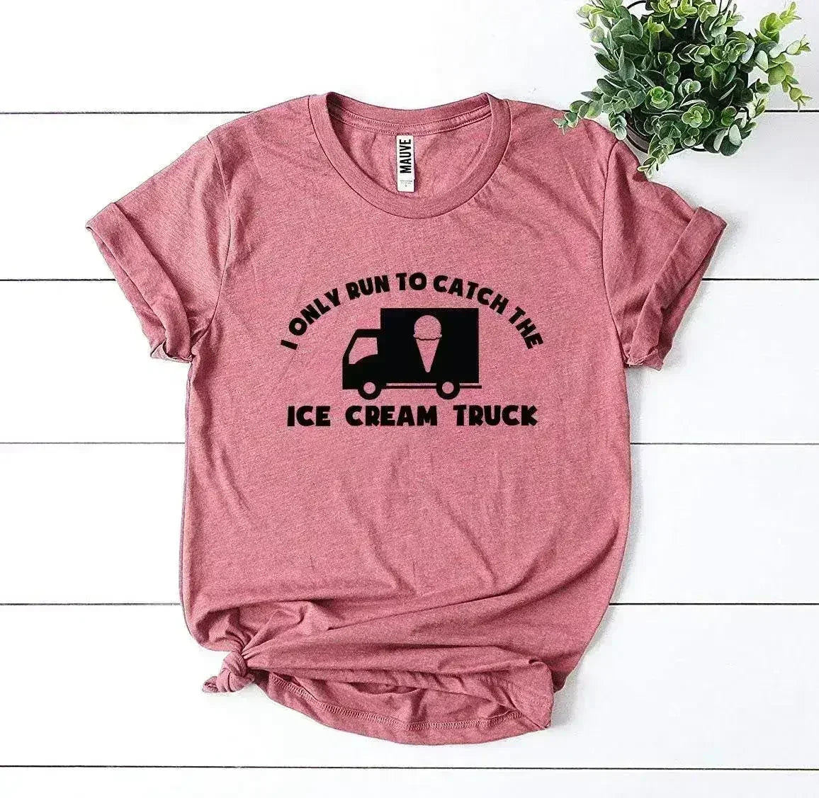 I Only Run To Catch The Ice Cream Truck T-shirt - Femstylo