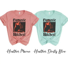 Namaste Bitches T-shirt - Femstylo