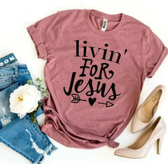 Livin For Jesus T-shirt - Femstylo
