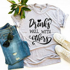 Drinks Well With Others T-shirt - Femstylo