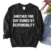 Another Fine Day Ruined by Responsibility Sweatshirt - Femstylo