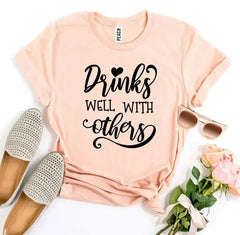 Drinks Well With Others T-shirt - Femstylo