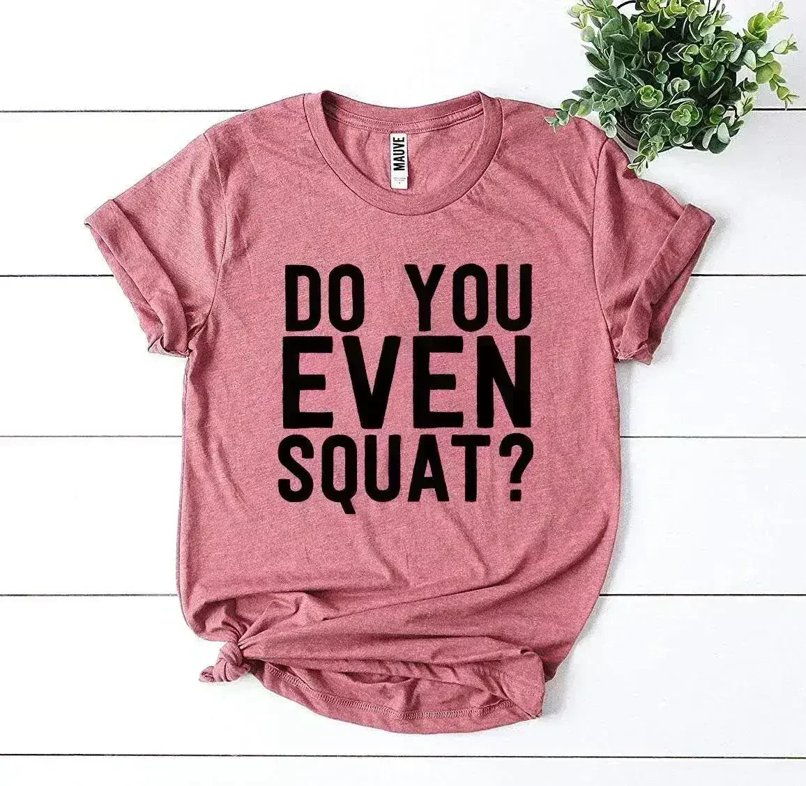 Do You Even Squat? T-shirt - Femstylo