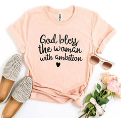 God Bless The Woman With Ambition T-Shirt | Bella Canvas - Femstylo