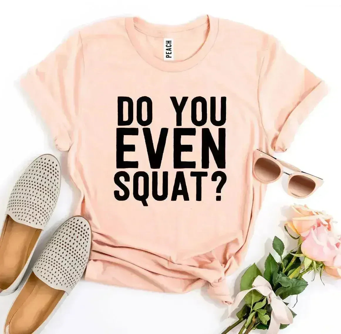 Do You Even Squat? T-shirt - Femstylo