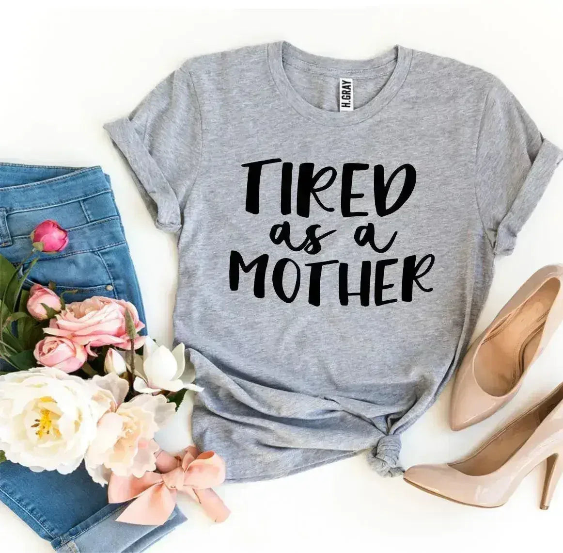 Tired As a Mother T-shirt - Femstylo