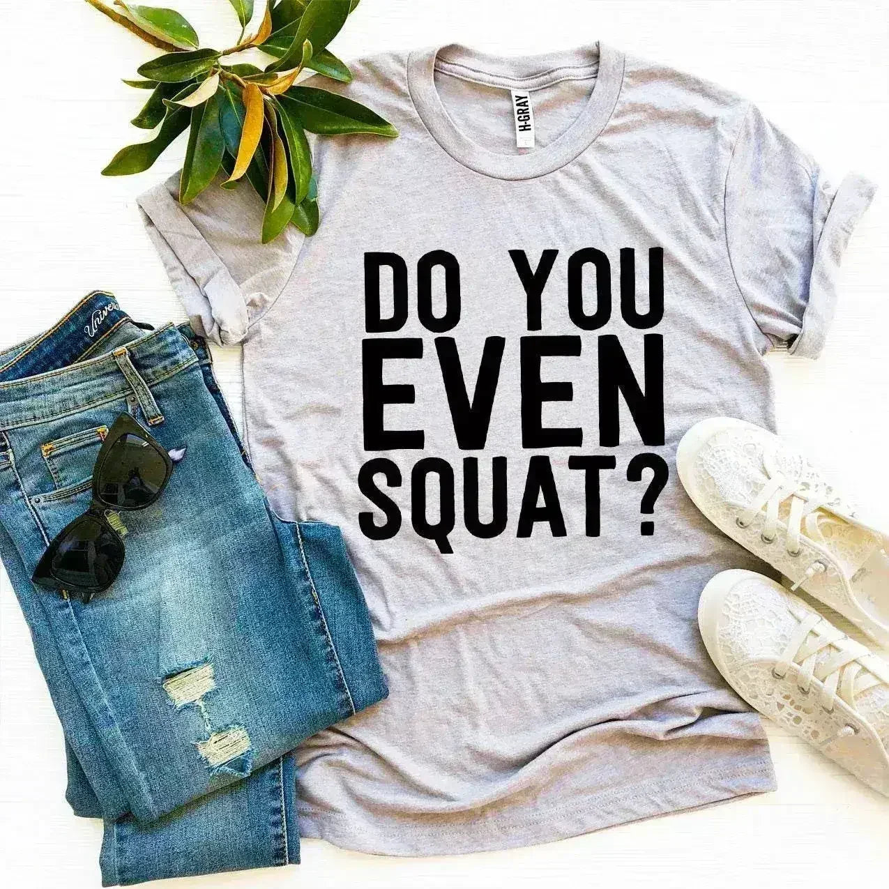 Do You Even Squat? T-shirt - Femstylo