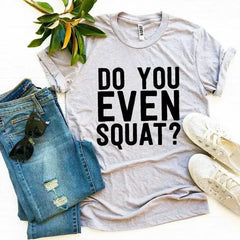 Do You Even Squat? T-shirt - Femstylo