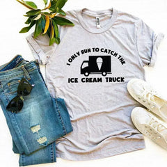 I Only Run To Catch The Ice Cream Truck T-shirt - Femstylo