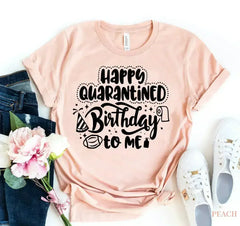 Happy Quarantined Birthday T-shirt - Femstylo